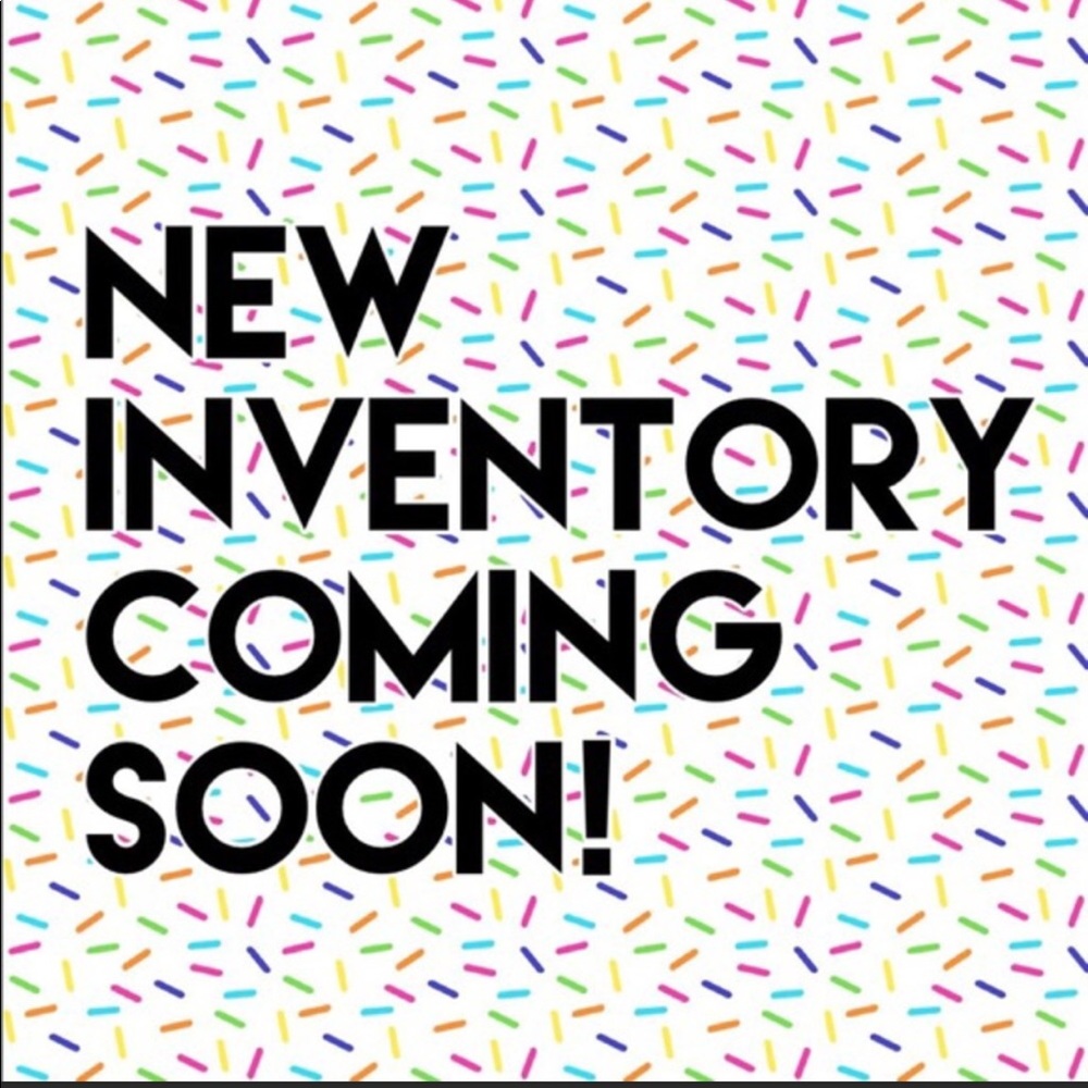 I’m back!!!!!! With new inventory coming soon.